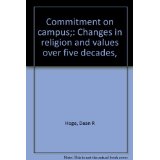 Commitment on campus;: Changes in religion and values over five decades,
