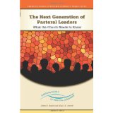 The Next Generation of Pastoral Leaders: What the Church Needs to Know 